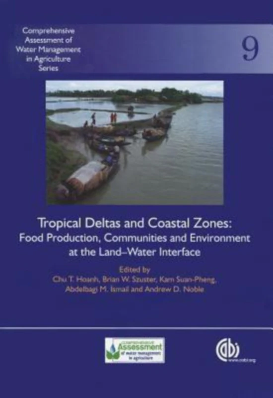 Tropical Deltas and Coastal Zones: Food Production, Communities and Environment at the Land-water Interface (Comprehensive Assessment of Water Management in Agriculture Series): 9