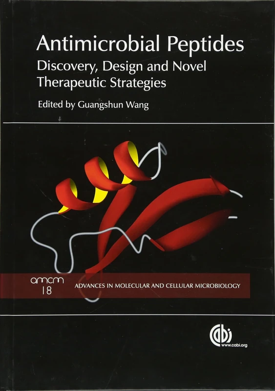 Antimicrobial Peptides: Discovery, Design and Novel Therapeutic Strategies (Advances in Molecular and Cellular Microbiology)