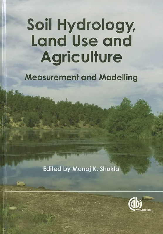 Soil Hydrology, Land Use and Agriculture: Measurement and Modelling