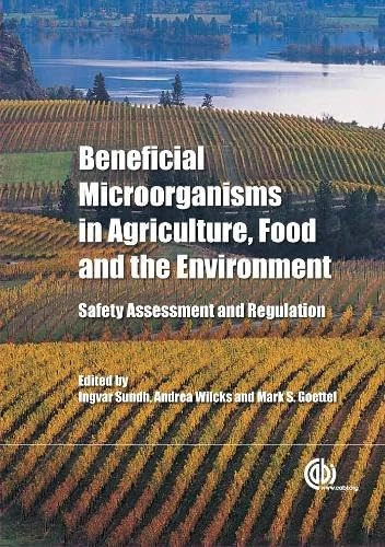 Beneficial Microorganisms in Agriculture, Food and the Environment: Safety Assessment and Regulation