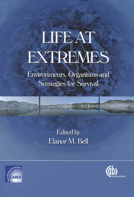 Life at Extremes: Environments, Organisms and Strategies for Survival