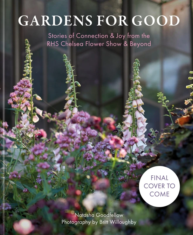 Gardens for Good: Stories of Connection & Joy from the Chelsea Flower Show