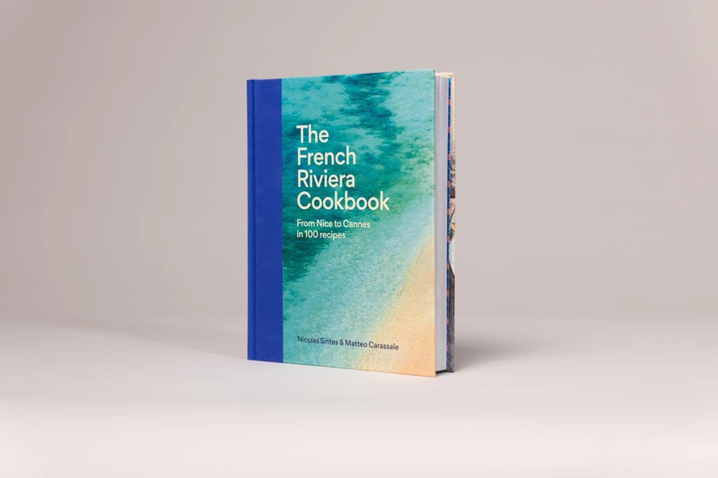 The French Riviera Cookbook: From Nice to Cannes in 100 recipes