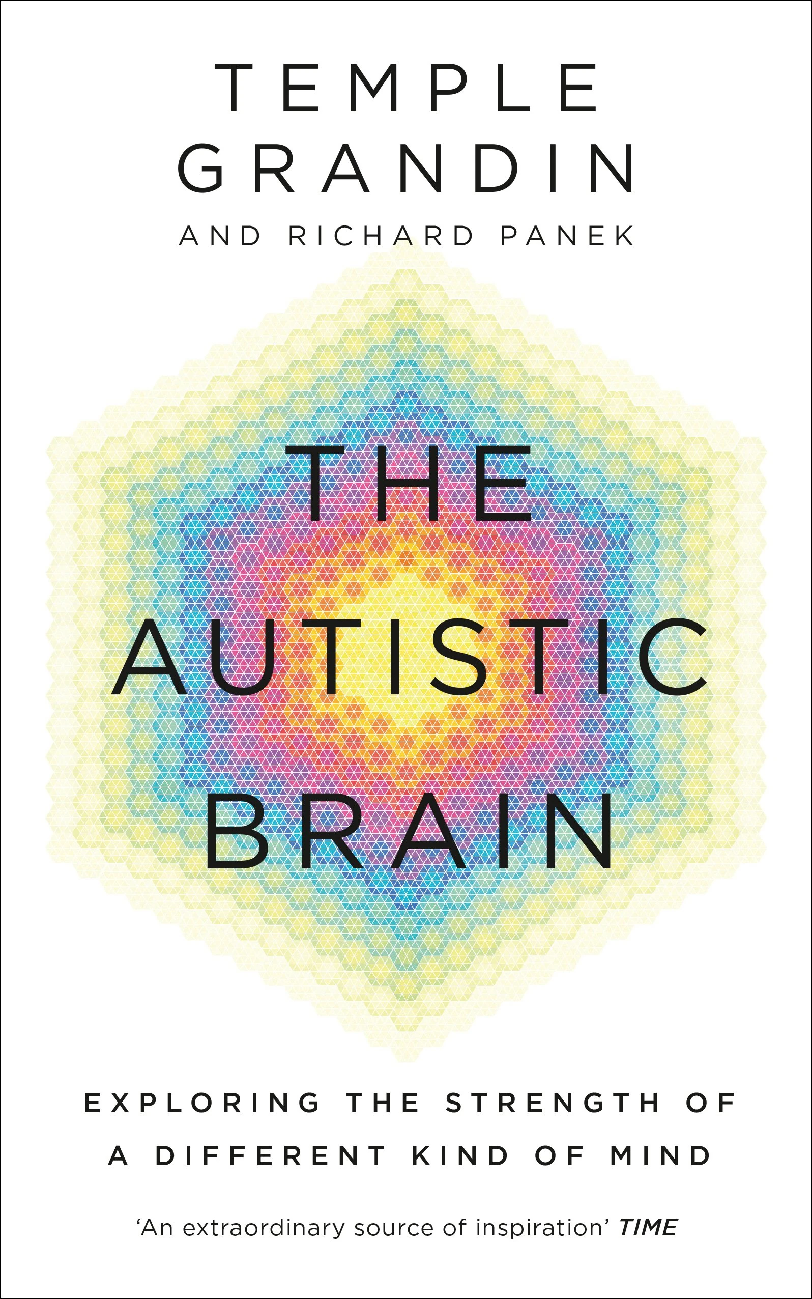 The Autistic Brain: understanding the autistic brain by one of the most accomplished and well-known adults with autism in the world
