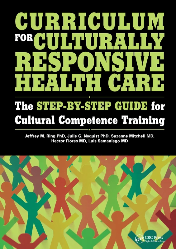 Curriculum for Culturally Responsive Health Care: The Step-by-Step Guide for Cultural Competence Training
