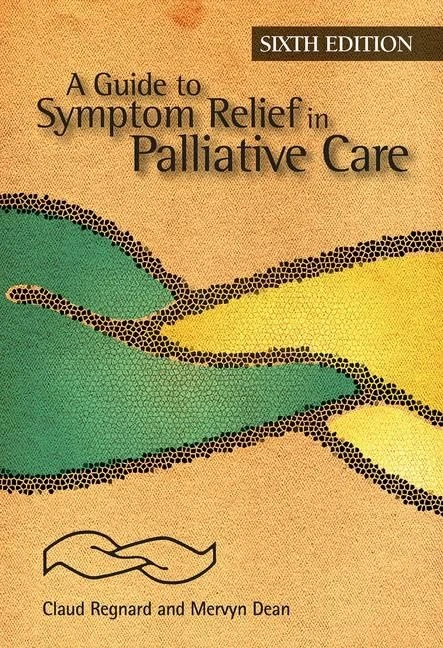 A Guide to Symptom Relief in Palliative Care, 6th Edition