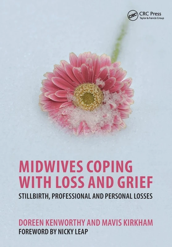 Midwives Coping with Loss and Grief: Stillbirth, Professional and Personal Losses