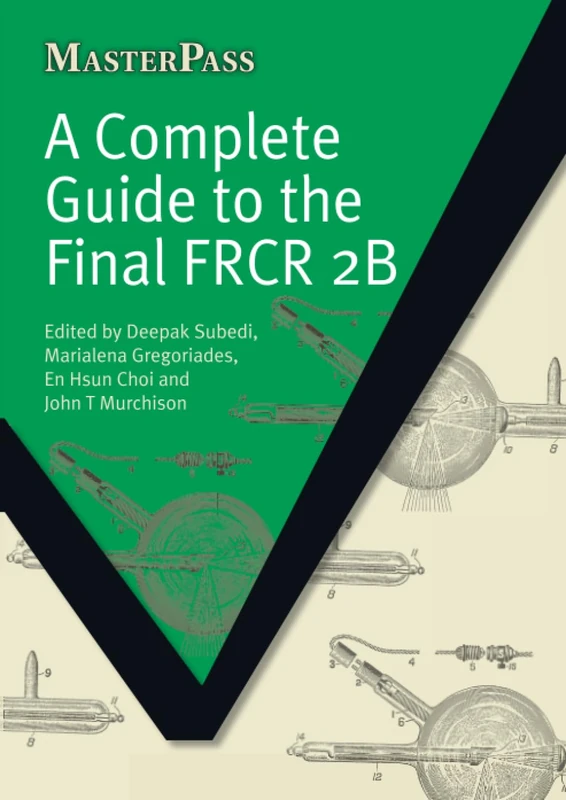 A Complete Guide to the Final FRCR 2B (MasterPass)