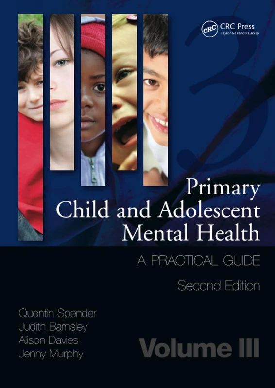 Primary Child and Adolescent Mental Health: A Practical Guide, Volume 3