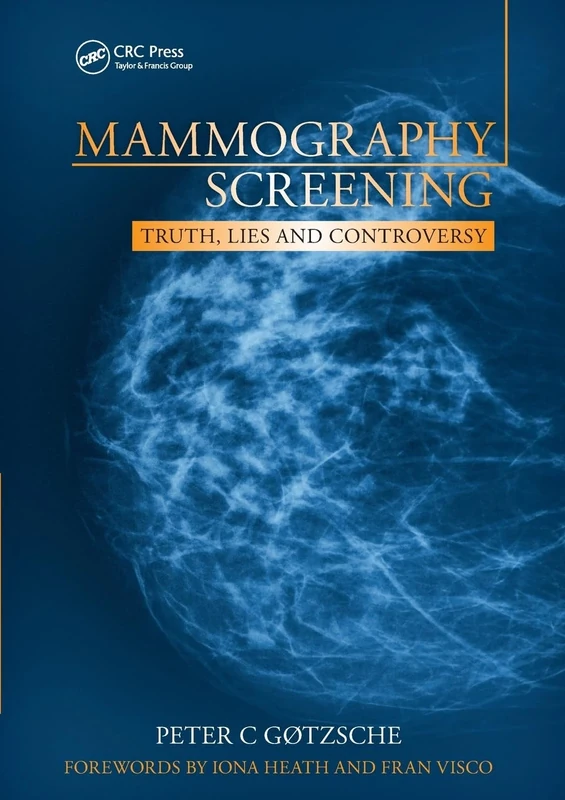 Mammography Screening: Truth, Lies and Controversy