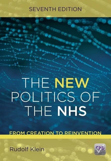The New Politics of the NHS, Seventh Edition: From Creation to Reinvention