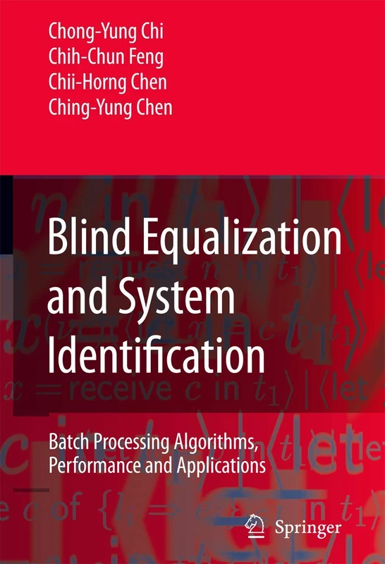 Blind Equalization and System Identification: Batch Processing Algorithms, Performance and Applications