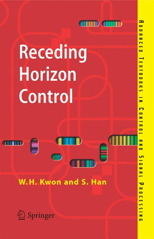 Receding Horizon Control: Model Predictive Control for State Models (Advanced Textbooks in Control and Signal Processing)