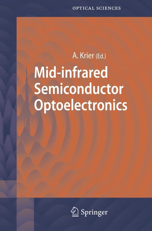 Mid-infrared Semiconductor Optoelectronics: 118 (Springer Series in Optical Sciences, 118)