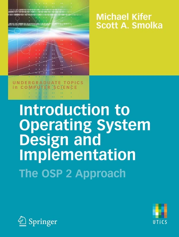Introduction to Operating System Design and Implementation: The OSP 2 Approach (Undergraduate Topics in Computer Science)