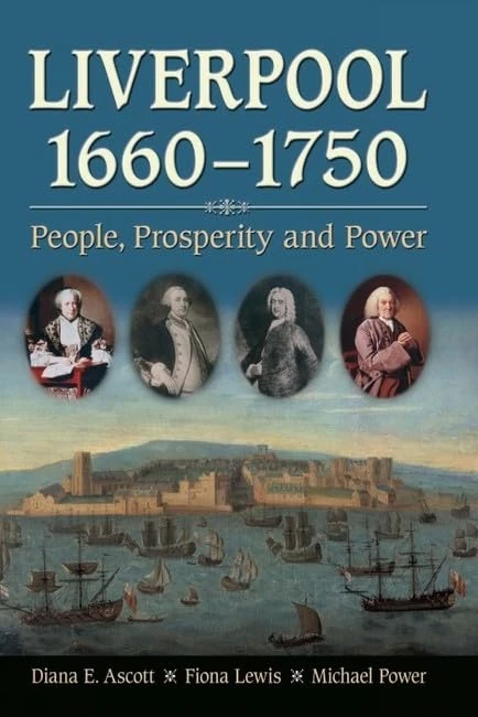 Liverpool, 1660-1750: People, Prosperity and Power