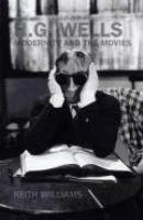 H. G. Wells, Modernity, and the Movies