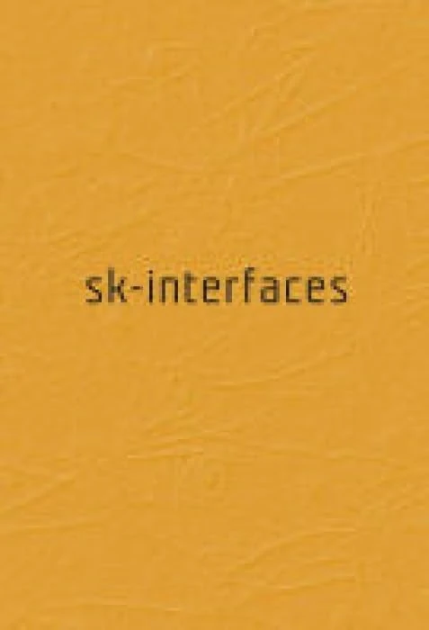 Sk-interfaces: Exploding Borders - Creating Membranes in Art, Technology and Society