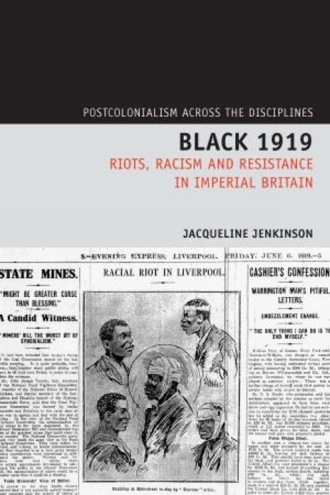 Black 1919: Riots, Racism and Resistance in Imperial Britain (Postcolonialism Across the Disciplines): 5