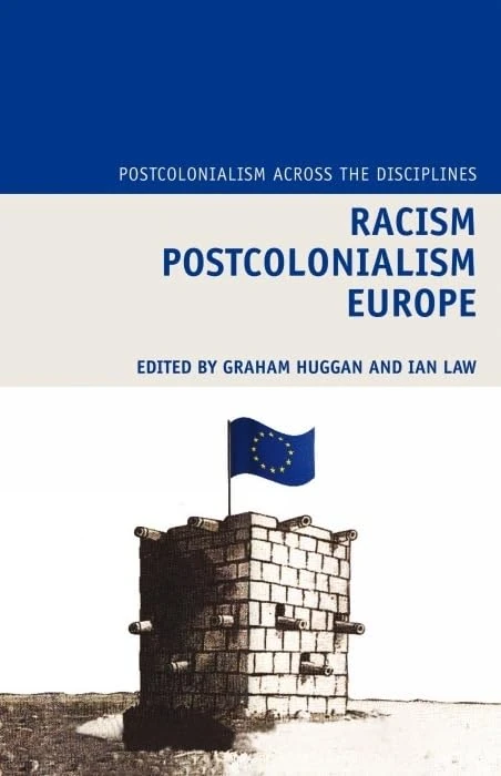 Racism Postcolonialism Europe (Postcolonialism Across the Disciplines): 6