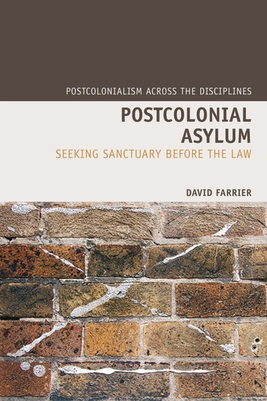 Postcolonial Asylum: Seeking Sanctuary Before the Law (Postcolonialism Across the Disciplines): 9