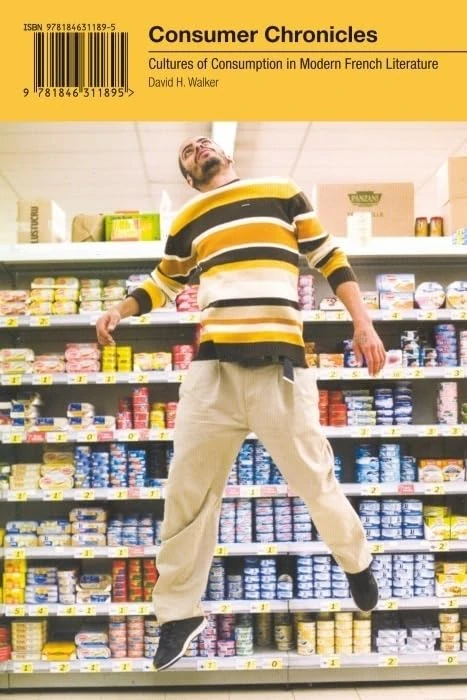 Consumer Chronicles: Cultures of Consumption in Modern French Literature (Contemporary French and Francophone Cultures): 19