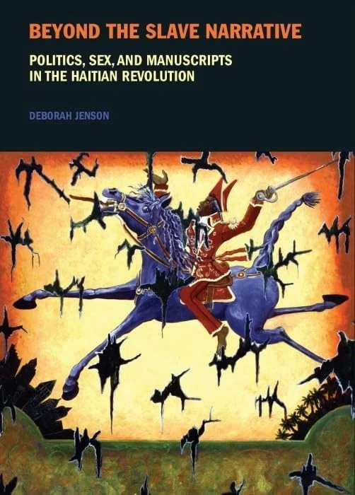 Beyond the Slave Narrative: Politics, Sex, and Manuscripts in the Haitian Revolution (Liverpool Studies in International Slavery): 4