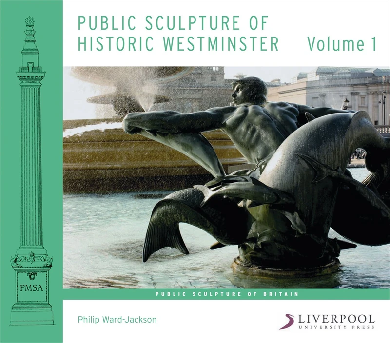 Public Sculpture of Historic Westminster: Volume 1 (Public Sculpture of Britain)