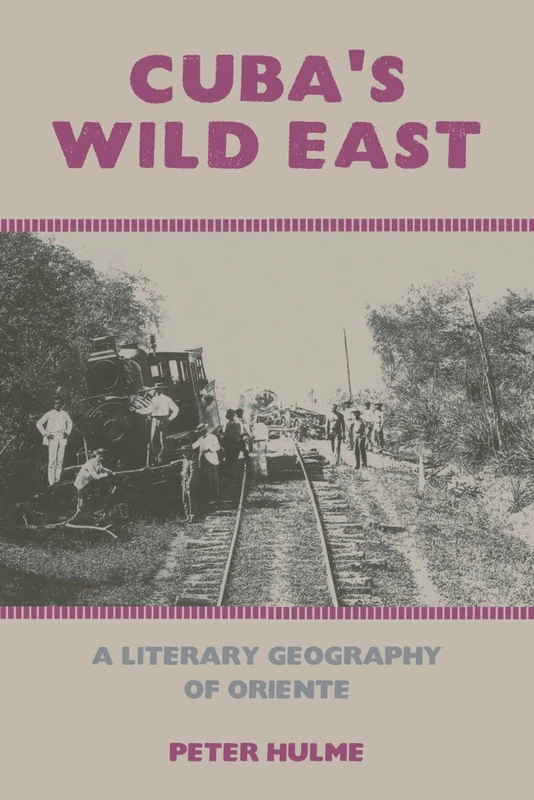 Cuba's Wild East: A Literary Geography of Oriente (American Tropics: Towards a Literary Geography): 1
