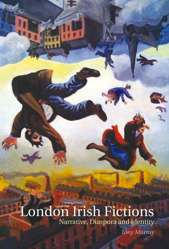 London Irish Fictions: Narrative, Diaspora and Identity