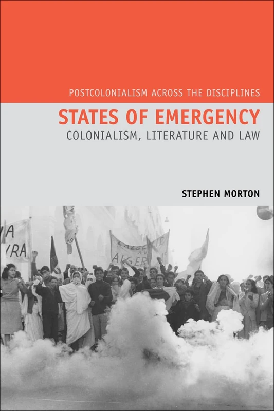 States of Emergency: Colonialism, Literature and Law: 11 (Postcolonialism Across the Disciplines, 11)