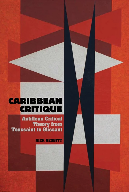 Caribbean Critique: Antillean Critical Theory from Toussaint to Glissant (Contemporary French and Francophone Cultures): 26