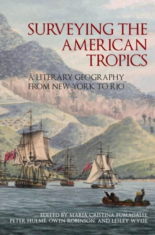 Surveying the American Tropics: A Literary Geography from New York to Rio: 2 (American Tropics: Towards a Literary Geography)