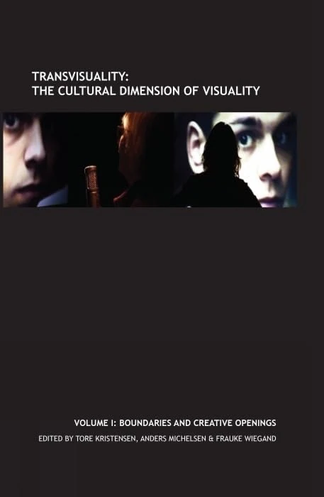 Transvisuality - The Cultural Dimension of Visuality: v. I: Boundaries and Creative Openings: 1