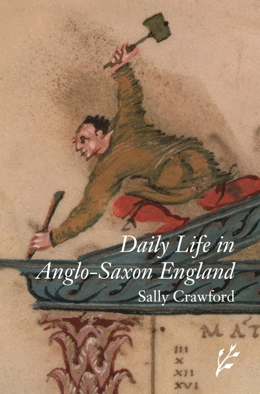 Daily Life in Anglo-Saxon England (The Greenwood Press Daily Life Through History Series)