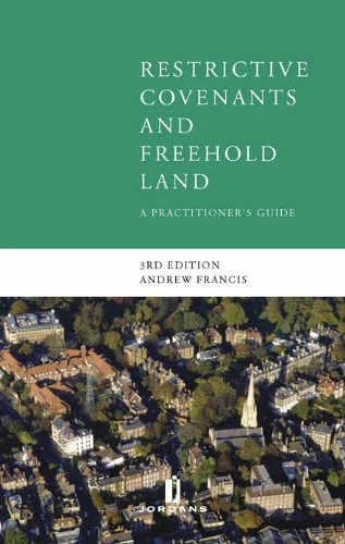 Restrictive Covenants and Freehold Land: A Practitioners Guide