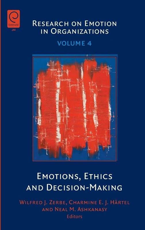 Emotions, Ethics and Decision-Making: 4 (Research on Emotion in Organizations, 4)