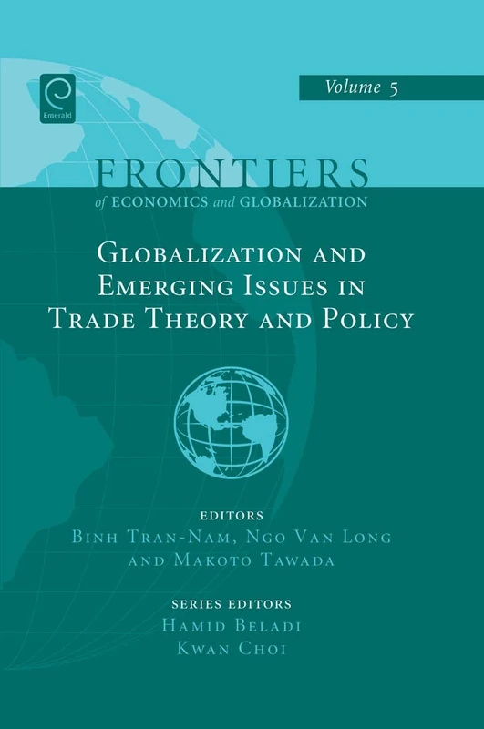 Globalizations and Emerging Issues in Trade Theory and Policy: 5 (Frontiers of Economics and Globalization, 5)