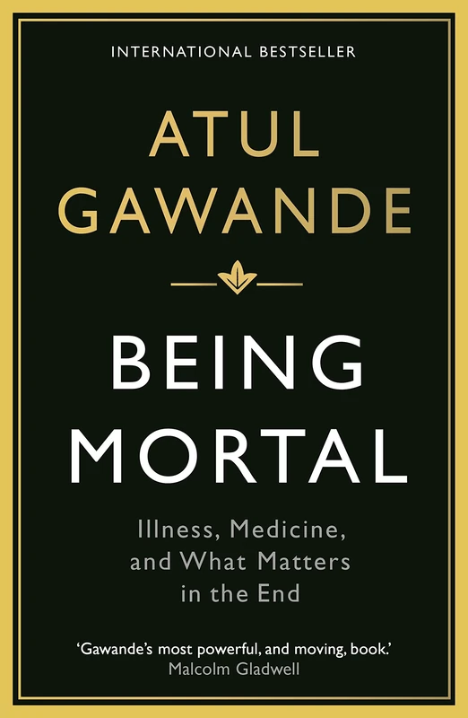 Being Mortal: Illness, Medicine and What Matters in the End (Wellcome Collection)