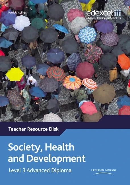 Society, Health and Development: Edexcel Level 3 Advanced Diploma Teacher Resource Disk