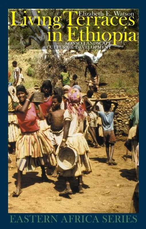 Living Terraces in Ethiopia: Konso Landscape, Culture and Development (Eastern Africa Series)