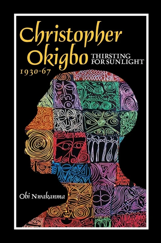 Christopher Okigbo 1930-67: Thirsting for Sunlight
