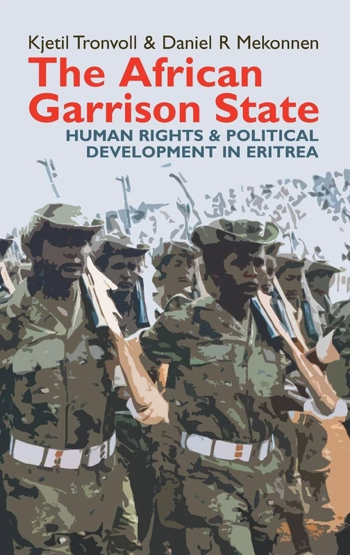 The African Garrison State: Human Rights and Political Development in Eritrea