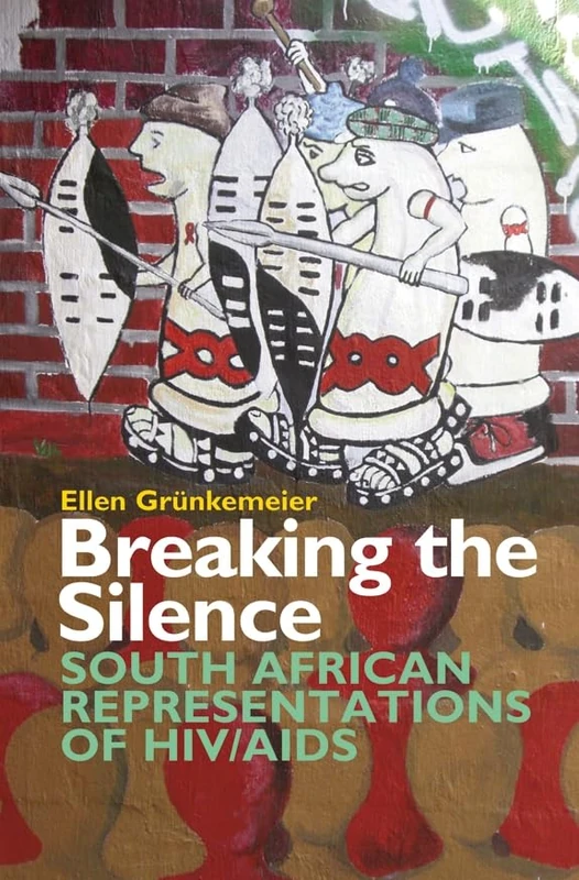 Breaking the Silence: South African Representations of HIV/AIDS