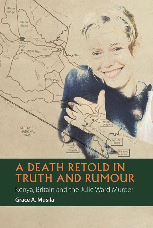 A Death Retold in Truth and Rumour: Kenya, Britain and the Julie Ward Murder (African Articulations) - Image 1