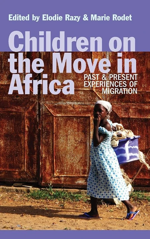 Children on the Move in Africa: Past and Present Experiences of Migration