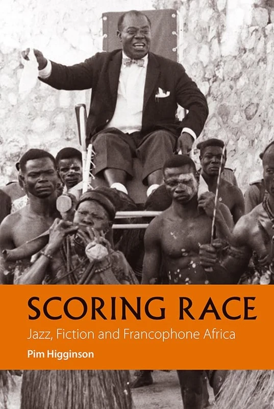 Scoring Race: Jazz, Fiction, and Francophone Africa: 3 (African Articulations)
