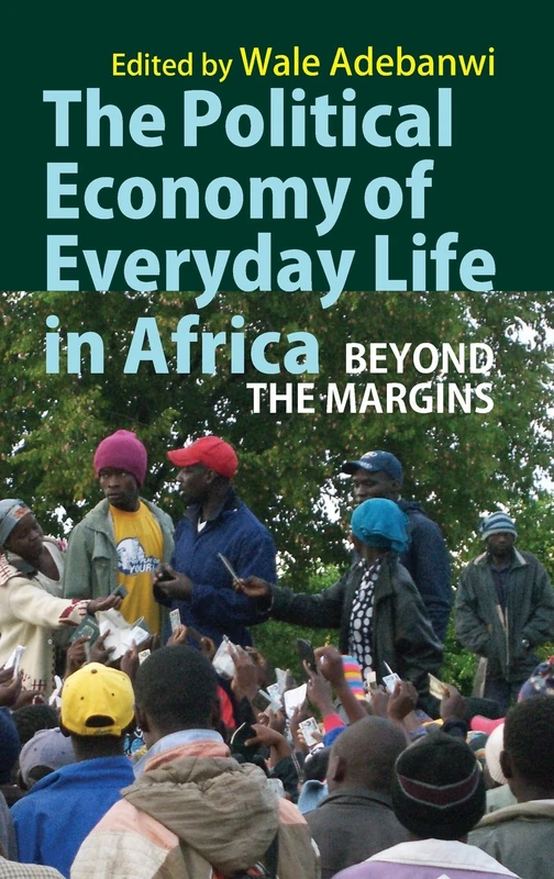 The Political Economy of Everyday Life in Africa: Beyond the Margins