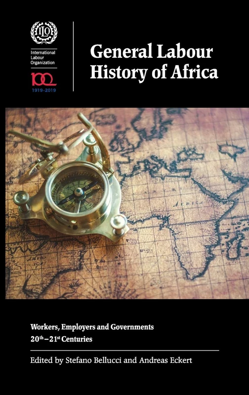 General Labour History of Africa: Workers, Employers and Governments, 20th-21st Centuries