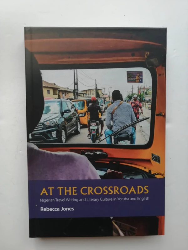 At the Crossroads: Nigerian Travel Writing and Literary Culture in Yoruba and English: 7 (African Articulations)